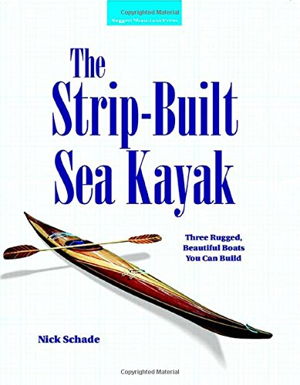 Cover art for Strip Built Sea Kayak Three Rugged Beautiful Boats You Can Build