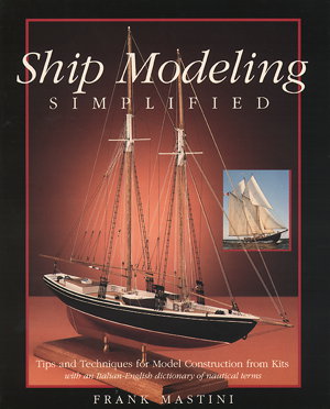 Cover art for Ship Modeling Simplified Tips and Techniques for Model Construction from Kits