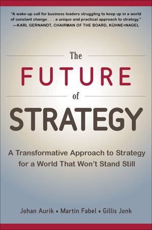 Cover art for The Future of Strategy: A Transformative Approach to Strategy for a World That Won't Stand Still