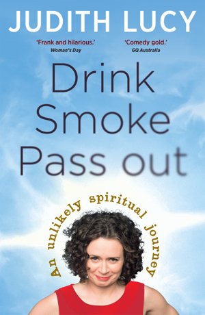 Cover art for Drink, Smoke, Pass Out: An Unlikely Spiritual Journey