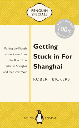 Cover art for Getting Stuck in For Shanghai Putting the Kibosh on the Kaiser from the Bund The
