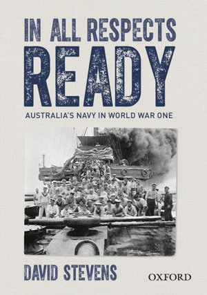 Cover art for In All Respects Ready: Australia's Navy in World War One