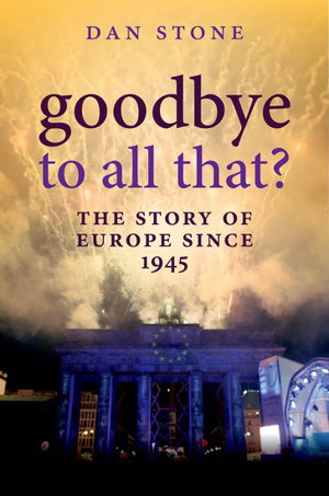 Cover art for Goodbye to All That ? The Story of Europe Since 1945