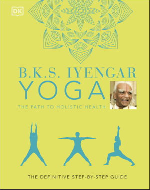 Cover art for B.K.S. Iyengar Yoga The Path to Holistic Health