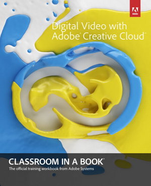 Cover art for Digital Video with Adobe Creative Cloud Classroom in a Book