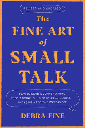 Cover art for The Fine Art Of Small Talk How to Start a Conversation Keep It Going Build Networking Skills - and Leave a Positive I