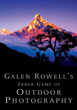 Cover art for Galen Rowell's Inner Game of Outdoor Photography
