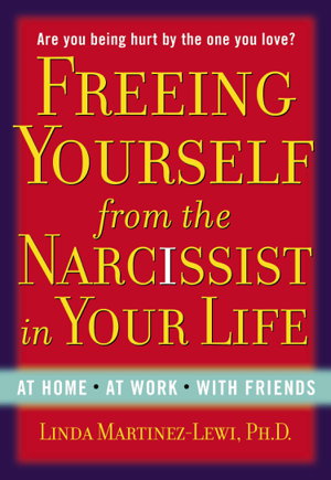 Cover art for Freeing Yourself From the Narcissist In Your Life Are You Being Hurt by The One You Love?