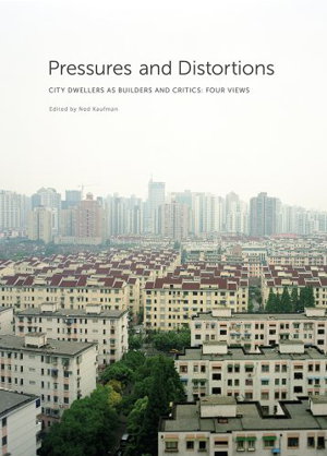 Cover art for Pressures and Distortions: City Dwellers as Builders and Critics,  Four Views