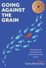 Cover art for Going Against the Grain: Giving Yourself Permission, and Showing Others They Can Too