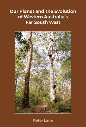 Cover art for Our Planet and the Evolution of Western Australia's Far South West