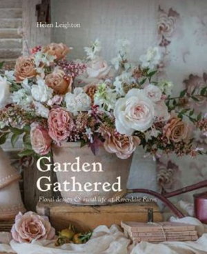 Cover art for Garden Gathered: Floral design & rural life at Riverdale Farm