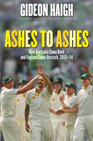 Cover art for Ashes to Ashes How Australia Came Back and England Came Unstuck 2013-14