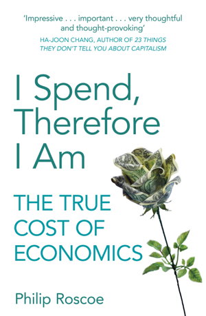 Cover art for I Spend Therefore I Am The True Cost of Economics