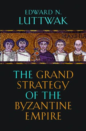 Cover art for The Grand Strategy of the Byzantine Empire