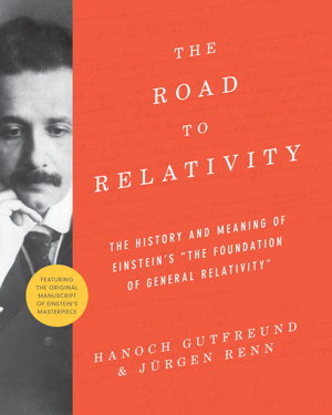 Cover art for The Road to Relativity The History and Meaning of Einstein's"the Foundation of General Relativity" Featuring the Origi