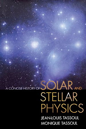 Cover art for A Concise History of Solar and Stellar Physics