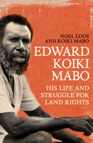 Cover art for Edward Koiki Mabo: His Life & Struggle for Land Rights (New Edition)