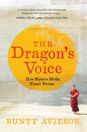 Cover art for The Dragon's Voice: How Modern Media Found Bhutan