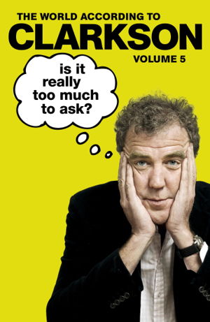 Cover art for The World According to Clarkson - Is it Really Too Much to Ask?