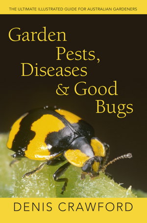 Cover art for Garden Pests Diseases and Good Bugs The Ultimate Illustrated Guide forAustralian Gardeners