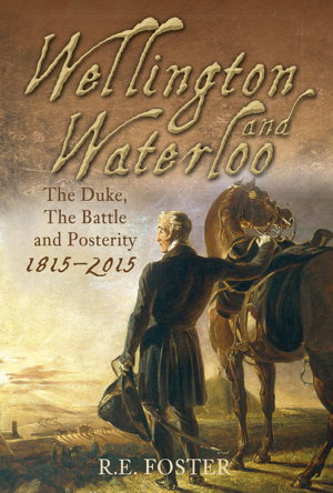 Cover art for Wellington and Waterloo The Duke the Battle and Posterity