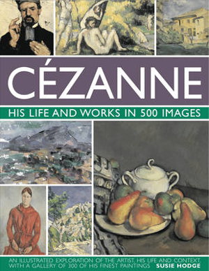 Cover art for Cezanne: His Life and Works in 500 Images