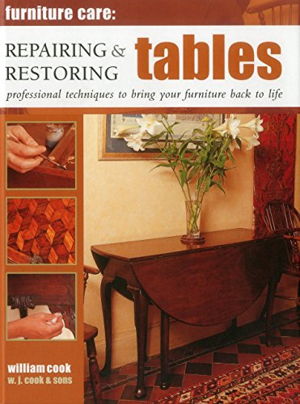 Cover art for Furniture Care: Repairing & Restoring Tables
