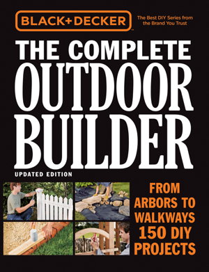Cover art for Black & Decker The Complete Outdoor Builder, Updated Edition
