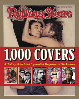 Cover art for Rolling Stone 1000 Covers A History of the Most Influential Magazine in Pop Culture