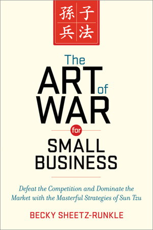 Cover art for The Art of War for Small Business: Defeat the Competition and Dominate the Market with the Masterful Strategies of Sun Tzu