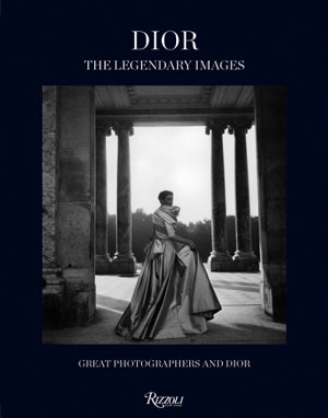Cover art for Dior - The Legendary Images : Great Photographers and Dior