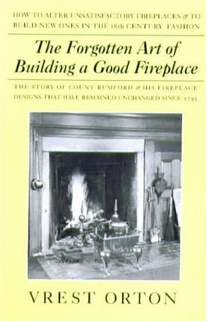 Cover art for The Forgotten Art of Building a Good Fireplace