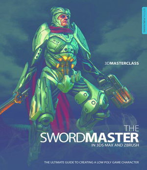 Cover art for 3D Masterclass: The Swordmaster in 3ds Max and ZBrush