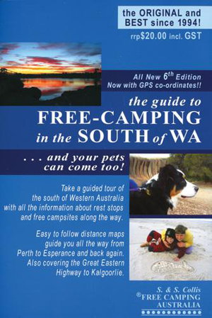 Cover art for Guide to Free Camping in the South of WA and Your Pets Can Come Too 6th Edition