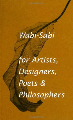Cover art for Wabi-Sabi for Artists, Designers, Poets & Philosophers
