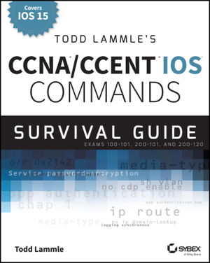Cover art for Todd Lammle's CCNA CCENT iOS Commands Survival Guide Exams 100-101 200-101 and 200-120 2nd edition
