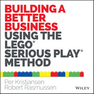 Cover art for Building a Better Business Using the Lego Serious Play Method