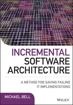Cover art for Incremental Software Architecture - A Method for Saving Failing IT Implementations