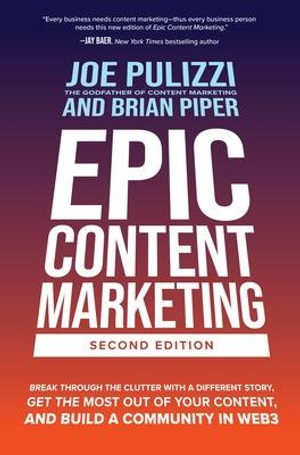 Cover art for Epic Content Marketing Second Edition Break through the Clutter with a Different Story Get the Most Out of Your Conte