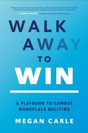 Cover art for Walk Away to Win: A Playbook to Combat Workplace Bullying