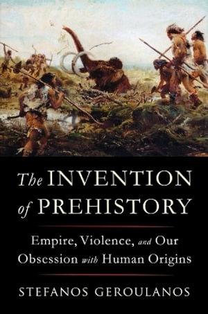 Cover art for The Invention of Prehistory