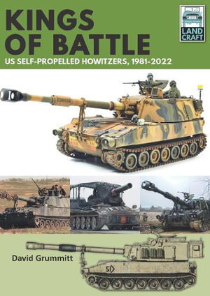 Cover art for Land Craft 13 Kings of Battle US Self-Propelled Howitzers, 1981-2022