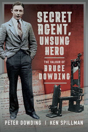 Cover art for Secret Agent, Unsung Hero: The Valour of Bruce Dowding