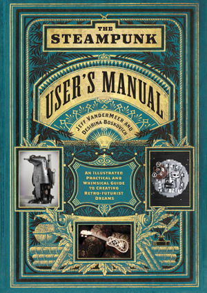 Cover art for Steampunk User's Manual An Illustrated Practical and