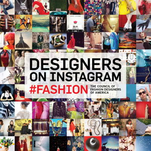 Cover art for Designers on Instagram #fashion The Best Instagram Photography from the Council of Fashion Designers of America