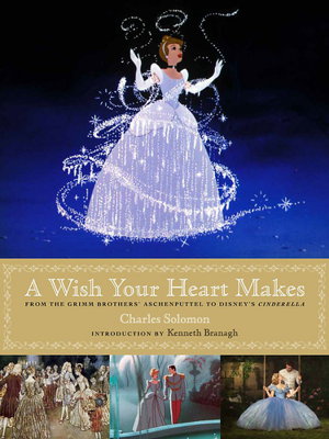 Cover art for A Wish Your Heart Makes Walt Disney's Cinderella from Animation to Live Action
