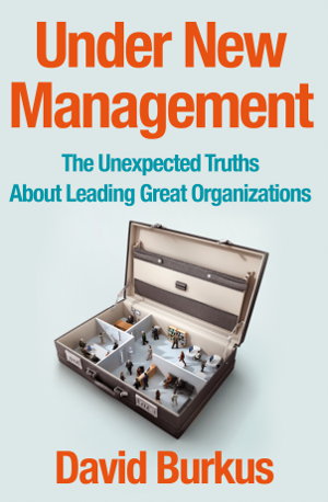 Cover art for Under New Management:The Unexpected Truths About Leading Great Or