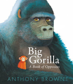 Cover art for Big Gorilla: A Book of Opposites