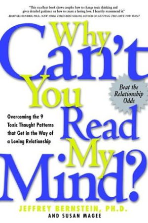 Cover art for Why Can't You Read My Mind Overcoming the 9 Toxic Thought Patterns That Get in the Way of a Loving Relationship